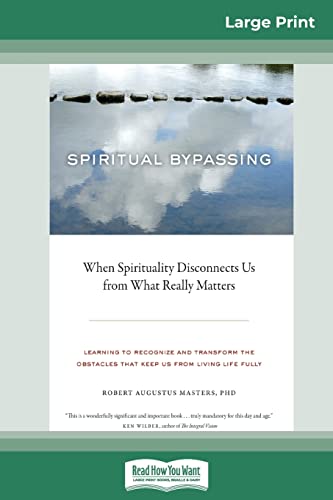 Imagen de archivo de Spiritual Bypassing: : When Spirituality Disconnects Us from What Really Matters (16pt Large Print Edition) a la venta por Lucky's Textbooks