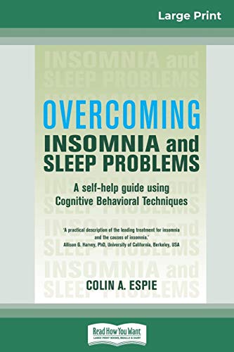 Imagen de archivo de Overcoming Insomnia and Sleep Problems: A self-help guide using Cognitive Behavioral Techniques (16pt Large Print Edition) a la venta por Lucky's Textbooks