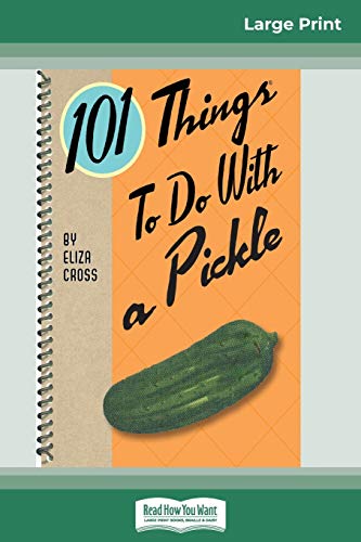 Imagen de archivo de 101 Things to do with a Pickle (16pt Large Print Edition) a la venta por Lucky's Textbooks