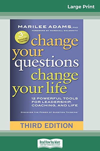 Beispielbild fr Change Your Questions, Change Your Life 12 Powerful Tools for Leadership, Coaching, and Life (Third Edition) (16pt Large Print Edition) zum Verkauf von TextbookRush