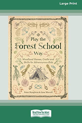 Stock image for Play the Forest School Way: Woodland Games, Crafts and Skills for Adventurous Kids (16pt Large Print Edition) for sale by Lucky's Textbooks