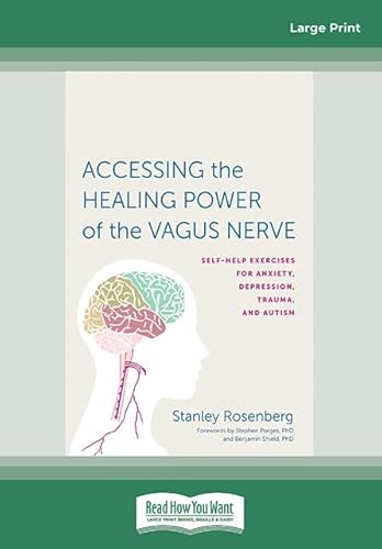 Imagen de archivo de Accessing the Healing Power of the Vagus Nerve: Self-Exercises for Anxiety, Depression, Trauma, and Autism a la venta por Sugarhouse Book Works, LLC