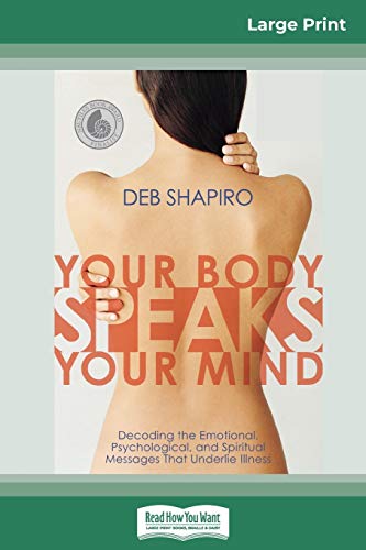 9780369307378: Your Body Speaks Your Mind: Decoding the Emotional, Psychological, and Spiritual Messages That Underlie Illness (16pt Large Print Edition)
