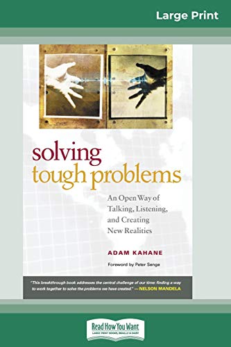 9780369307453: Solving Tough Problems: An Open Way of Talking, Listening, and Creating New Realities (16pt Large Print Edition)