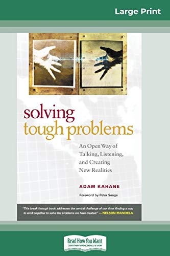 Stock image for Solving Tough Problems: An Open Way of Talking, Listening, and Creating New Realities (16pt Large Print Edition) for sale by Lucky's Textbooks