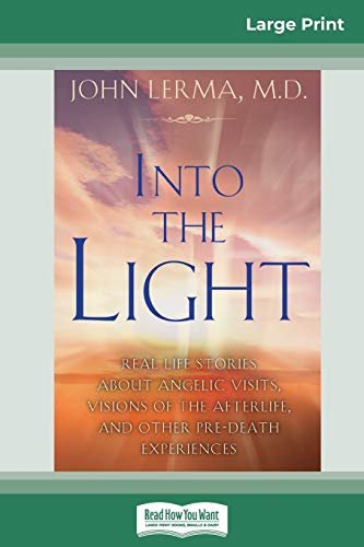 Stock image for Into the Light: Real Life Stories About Angelic Visits, Visions of the Afterlife, and Other Pre-Death Experiences (16pt Large Print Ed for sale by ThriftBooks-Atlanta