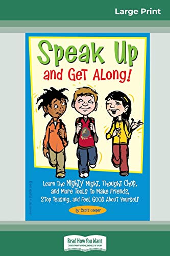 9780369307736: Speak Up and Get Along!: Learn the Mighty Might, Thought Chop, and more Tools to Make Friends, Stop Teasing, and Feel Good about Yourself (16pt Large Print Edition)