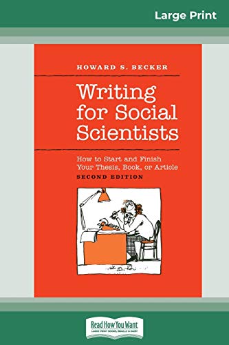 Beispielbild fr Writing for Social Scientists: How to Start and Finish Your Thesis, Book, or Article: Second Edition (Chicago Guides to Writing, Editing and Publishing) (16pt Large Print Edition) zum Verkauf von Lucky's Textbooks