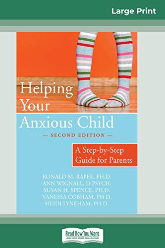 Stock image for Helping Your Anxious Child: A Step-by-Step Guide for Parents (16pt Large Print Edition) for sale by GF Books, Inc.