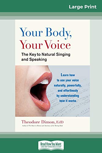 Beispielbild fr Your Body, Your Voice: The Key to Natural Singing and Speaking (16pt Large Print Edition) zum Verkauf von Lucky's Textbooks