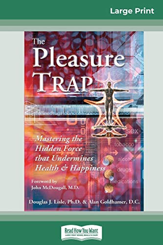 Stock image for The Pleasure Trap (16pt Large Print Edition) [Paperback] Goldhamer, Douglas J. Lisle and Alan for sale by Brook Bookstore On Demand