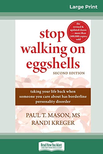 Imagen de archivo de Stop Walking on Eggshells: Taking Your Life Back When Someone You Care About Has Borderline Personality Disorder (16pt Large Print Edition) a la venta por Lucky's Textbooks