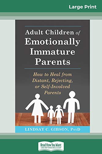 Stock image for Adult Children of Emotionally Immature Parents: How to Heal from Distant, Rejecting, or Self-Involved Parents (16pt Large Print Edition) for sale by Chiron Media