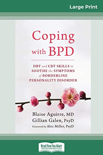 Stock image for Coping with BPD: DBT and CBT Skills to Soothe the Symptoms of Borderline Personality Disorder (16pt Large Print Edition) for sale by Lucky's Textbooks