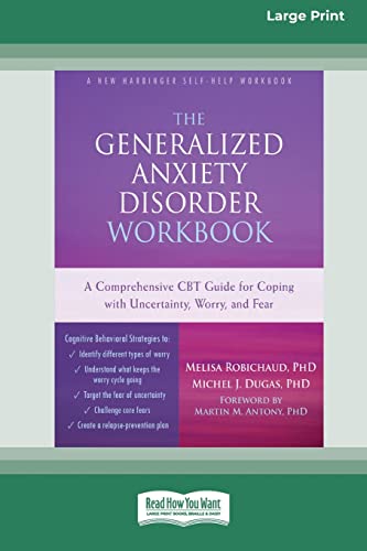 Stock image for The Generalized Anxiety Disorder Workbook: A Comprehensive CBT Guide for Coping with Uncertainty, Worry, and Fear [Standard Large Print 16 Pt Edition] for sale by Chiron Media