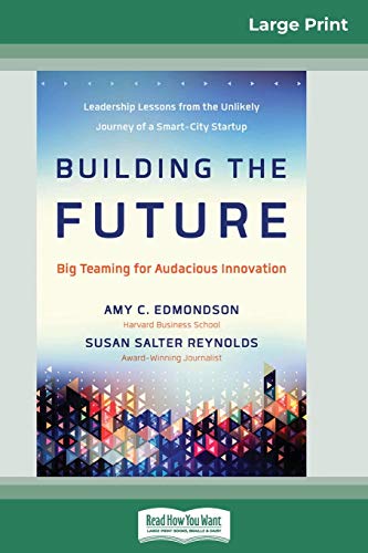9780369313072: Building the Future: Big Teaming for Audacious Innovation (16pt Large Print Edition)