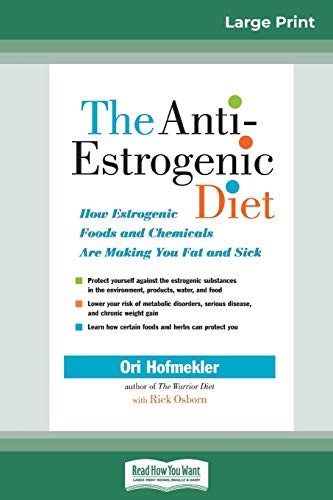 Stock image for The Anti-Estrogenic Diet: How Estrogenic Foods and Chemicals Are Making You Fat and Sick (16pt Large Print Edition) for sale by Lucky's Textbooks
