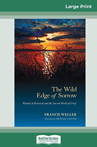 Stock image for The Wild Edge of Sorrow: Rituals of Renewal and the Sacred Work of Grief (16pt Large Print Edition) for sale by Brook Bookstore On Demand