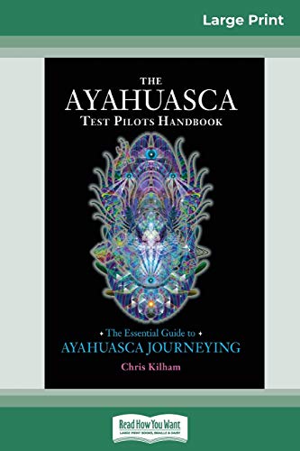 Imagen de archivo de Ayahuasca Test Pilot's Handbook The Essential Guide to Ayahuasca Journeying (16pt Large Print Edition) a la venta por TextbookRush