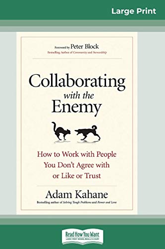 Stock image for Collaborating with the Enemy: How to Work with People You Don't Agree with or Like or Trust (16pt Large Print Edition) for sale by Lucky's Textbooks