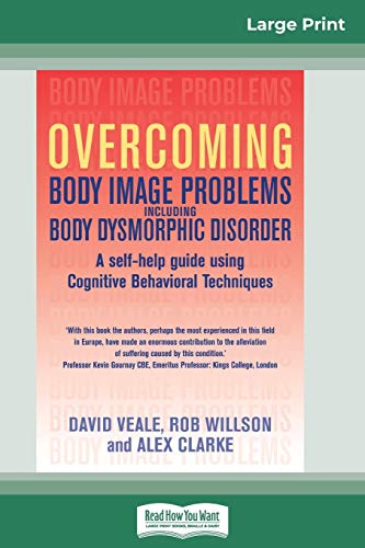 Imagen de archivo de Overcoming Body Image Problems Including Body Dysmorphic Disorder 16pt Large Print Edition a la venta por PBShop.store US