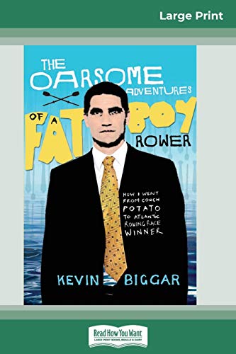 9780369317360: The Oarsome Adventures of a Fat Boy Rower: How I went from Couch Potato to Atlantic Rowing Race Winner (16pt Large Print Edition)
