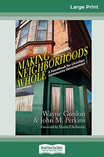 Stock image for Making Neighborhoods Whole: A Handbook for Christian Community Development (16pt Large Print Edition) for sale by Lucky's Textbooks