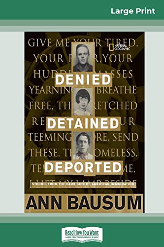 9780369317629: Denied, Detained, Deported: Stories from the Dark Side of American Immigration (16pt Large Print Edition)