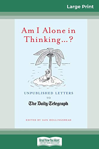 9780369317643: Am I Alone in Thinking...?: Unpublished Letters to The Daily Telegraph (16pt Large Print Edition)