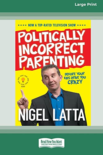 Stock image for Politically Incorrect Parenting: Before Your Kids Drive You Crazy, Read This! [Standard Large Print 16 Pt Edition] for sale by Ria Christie Collections