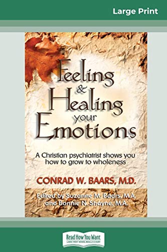 Stock image for Feeling and Healing Your Emotions: A Christian Psychiatrist Shows You How to Grow to Wholeness (16pt Large Print Edition) for sale by California Books