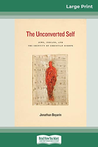 9780369321619: The Unconverted Self: Jews, Indians and the Identity of Christian Europe (16pt Large Print Edition)