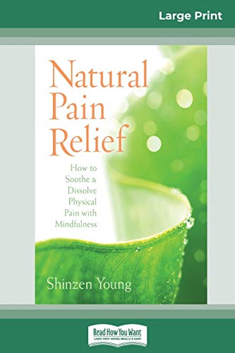 Beispielbild fr Natural Pain Relief: How to Soothe and Dissolve Physical Pain with Mindfulness (16pt Large Print Edition) zum Verkauf von Lucky's Textbooks