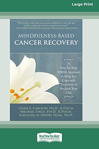 Beispielbild fr Mindfulness-Based Cancer Recovery: A Step-by-Step MBSR Approach to Help You Cope with Treatment and Reclaim Your Life (16pt Large Print Edition) zum Verkauf von Monster Bookshop