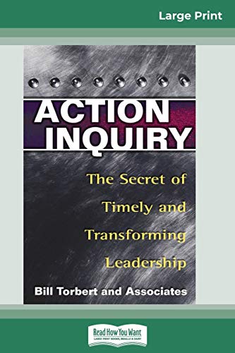 Beispielbild fr Action Inquiry: The Secret of Timely and Transforming Leadership (16pt Large Print Edition) zum Verkauf von Lucky's Textbooks