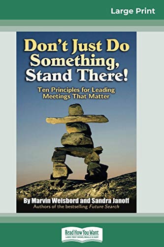 Stock image for Don't Just Do Something, Stand There!: Ten Principles for Leading Meetings That Matter (16pt Large Print Edition) for sale by Lucky's Textbooks