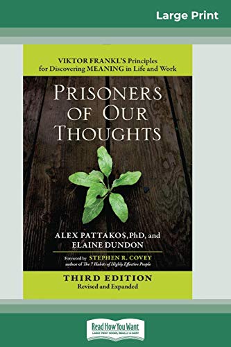 Stock image for Prisoners of Our Thoughts: Viktor Frankl's Principles for Discovering Meaning in Life and Work (Third Edition, Revised and Expanded) (16pt Large Print Edition) for sale by California Books