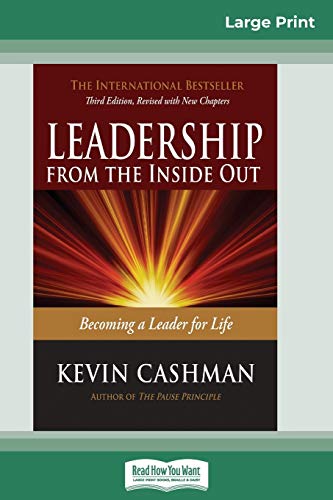Beispielbild fr Leadership from the Inside Out Becoming a Leader for Life Third Edition 16pt Large Print Edition zum Verkauf von PBShop.store US