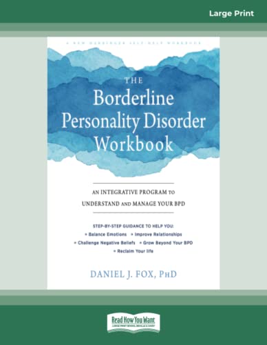 

The Borderline Personality Disorder Workbook: An Integrative Program to Understand and Manage Your BPD