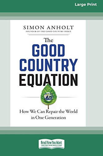 Stock image for The Good Country Equation: How We Can Repair the World in One Generation (16pt Large Print Edition) for sale by California Books