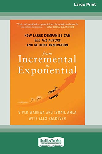 Beispielbild fr From Incremental to Exponential: How Large Companies Can See the Future and Rethink Innovation (16pt Large Print Edition) zum Verkauf von Lucky's Textbooks