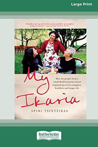 Stock image for My Ikaria: How the People From a Small Mediterranean Island Inspired Me to Live a Happier, Healthier and Longer Life (16pt Large Print Edition) for sale by Lucky's Textbooks
