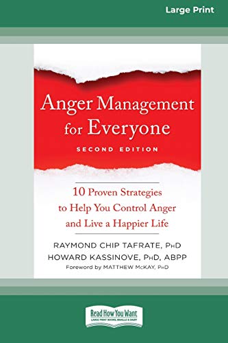 Stock image for Anger Management for Everyone: Ten Proven Strategies to Help You Control Anger and Live a Happier Life (16pt Large Print Edition) for sale by Lucky's Textbooks