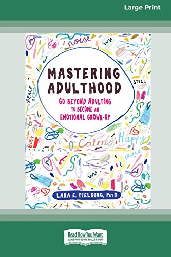 Stock image for Mastering Adulthood : Go Beyond Adulting to Become an Emotional Grown-Up (16pt Large Print Edition) for sale by Better World Books