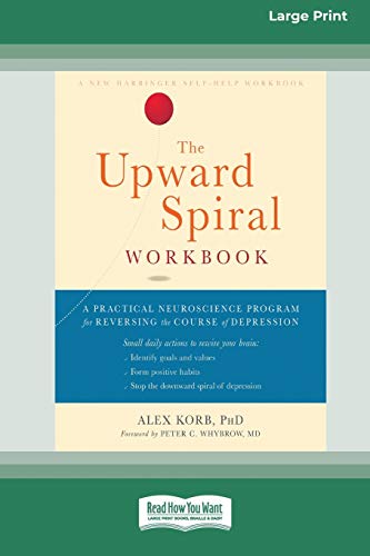 Stock image for The Upward Spiral Workbook: A Practical Neuroscience Program for Reversing the Course of Depression (16pt Large Print Edition) for sale by Lucky's Textbooks