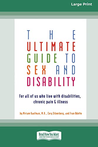 Stock image for The Ultimate Guide to Sex and Disability For All of Us Who Live with Disabilities, Chronic Pain and Illness 16pt Large Print Edition for sale by PBShop.store US