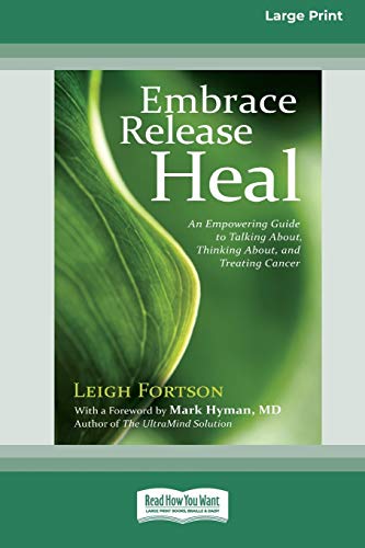 Beispielbild fr Embrace, Release, Heal : An Empowering Guide to Talking about, Thinking about, and Treating Cancer (16pt Large Print Edition) zum Verkauf von Better World Books