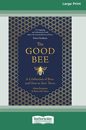 Stock image for The Good Bee: A Celebration of Bees and How to Save Them (16pt Large Print Edition) for sale by Lucky's Textbooks