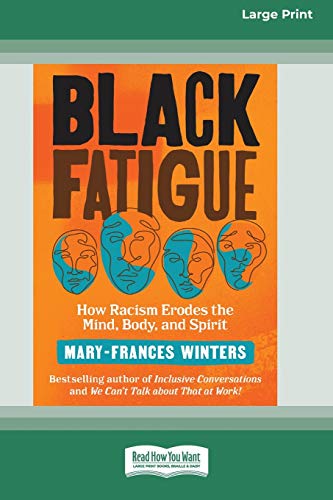 Imagen de archivo de Black Fatigue How Racism Erodes the Mind, Body, and Spirit 16pt Large Print Edition a la venta por PBShop.store US