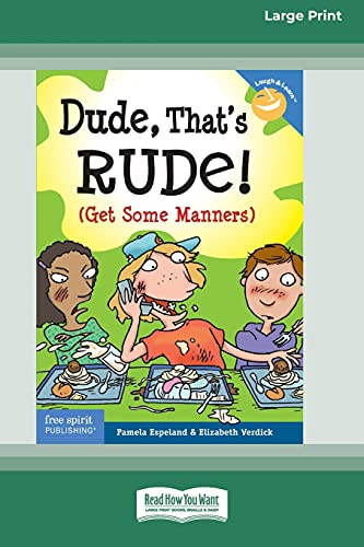 Stock image for Dude, That's Rude!: (Get Some Manners) [Standard Large Print 16 Pt Edition] for sale by Lucky's Textbooks